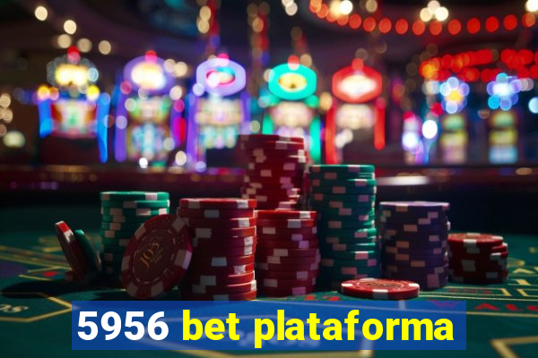 5956 bet plataforma