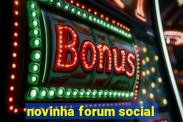 novinha forum social