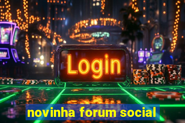 novinha forum social