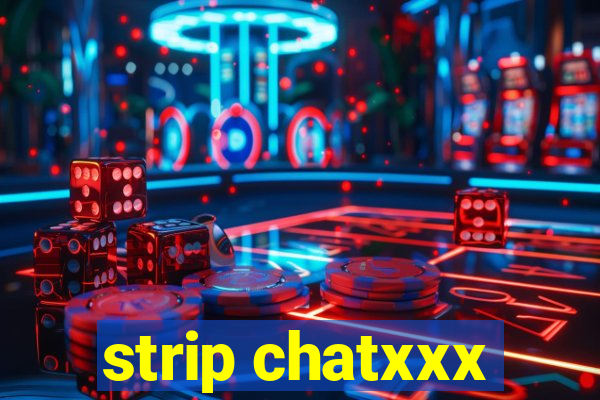 strip chatxxx