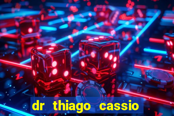 dr thiago cassio santos walmsley de lucena