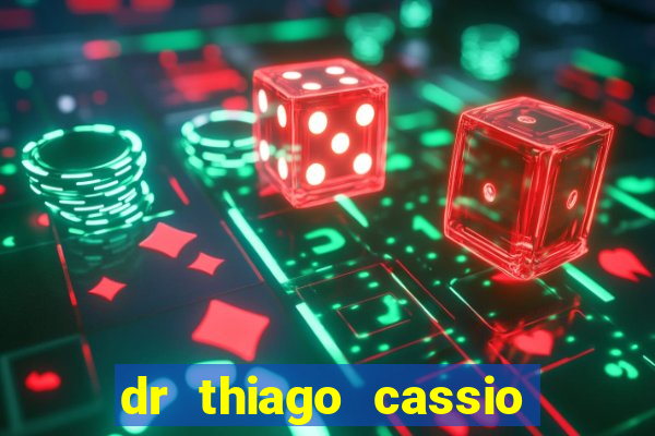 dr thiago cassio santos walmsley de lucena