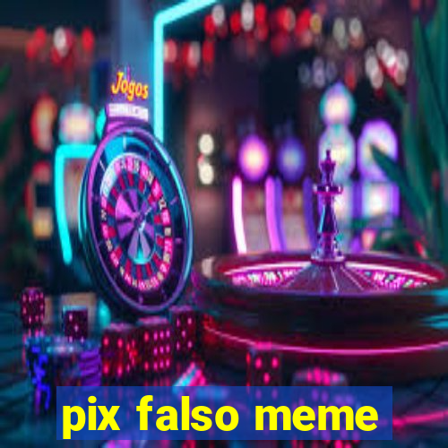 pix falso meme