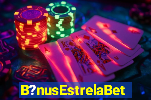 B?nusEstrelaBet