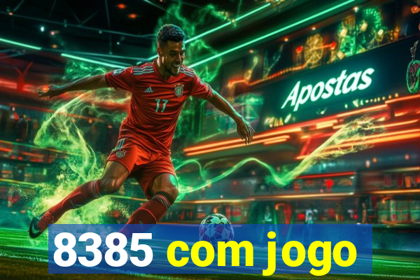 8385 com jogo