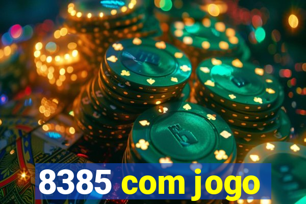 8385 com jogo