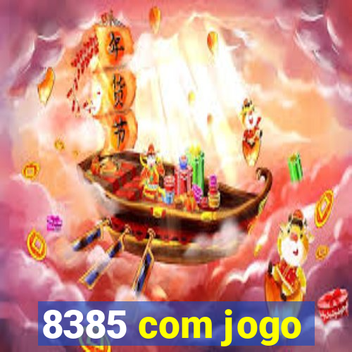 8385 com jogo