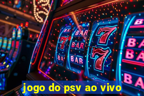 jogo do psv ao vivo