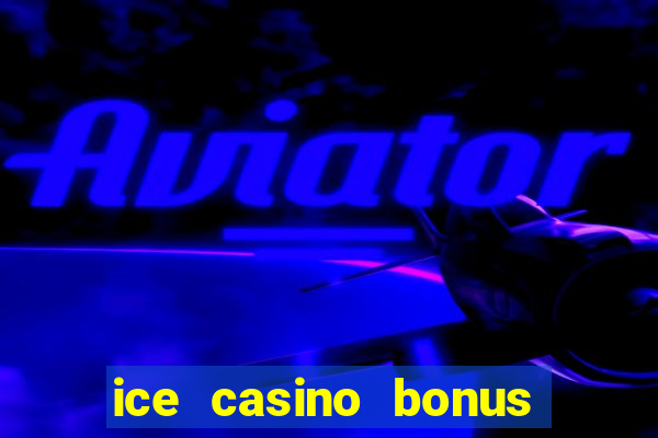 ice casino bonus 25 euro