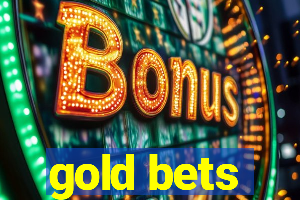 gold bets