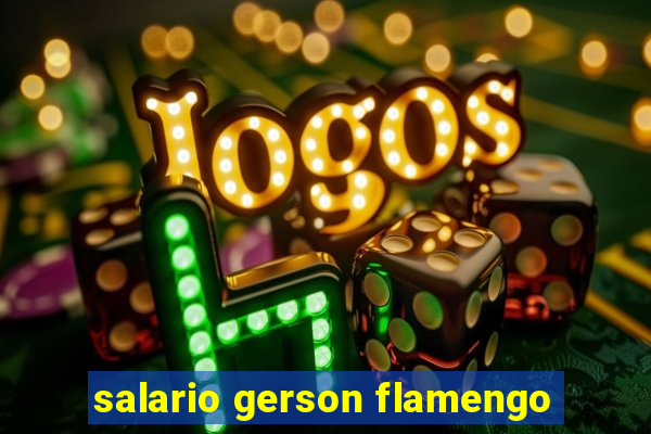 salario gerson flamengo