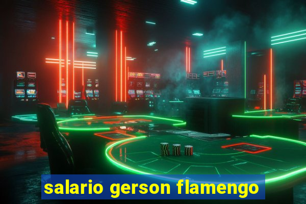 salario gerson flamengo