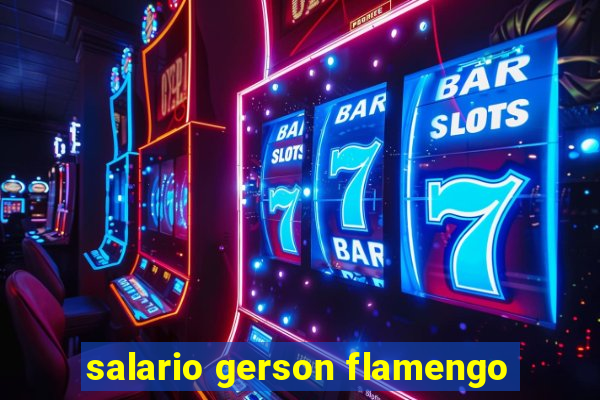 salario gerson flamengo