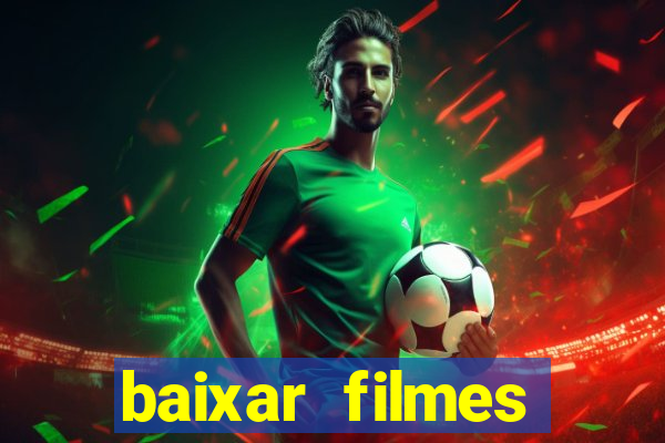 baixar filmes torrents dublados