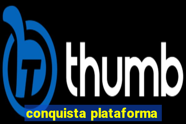 conquista plataforma