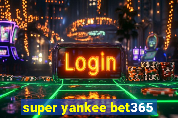 super yankee bet365