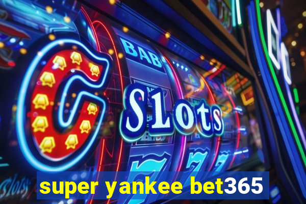 super yankee bet365