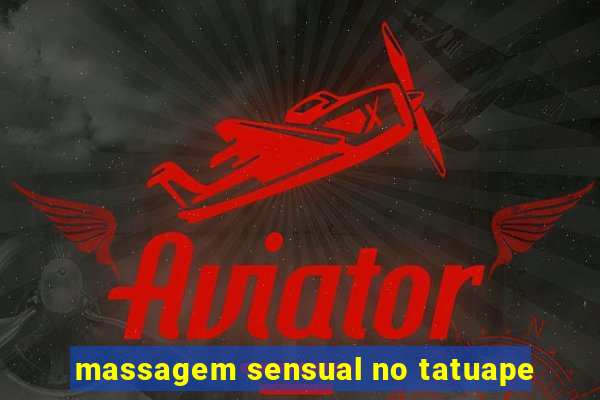 massagem sensual no tatuape