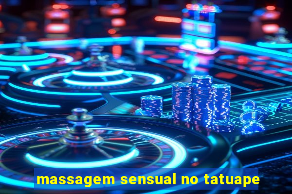 massagem sensual no tatuape