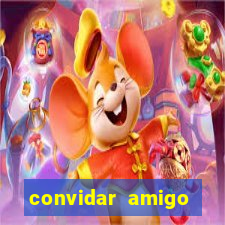 convidar amigo estrela bet