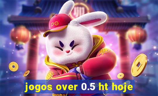 jogos over 0.5 ht hoje