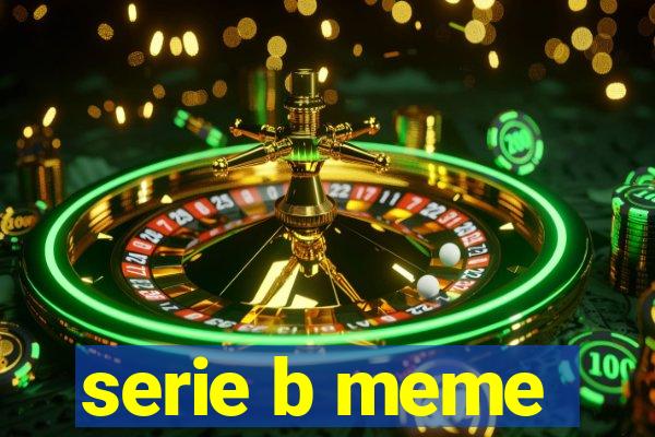 serie b meme