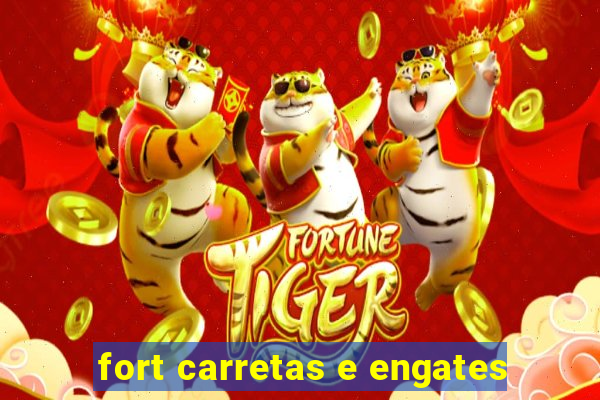 fort carretas e engates