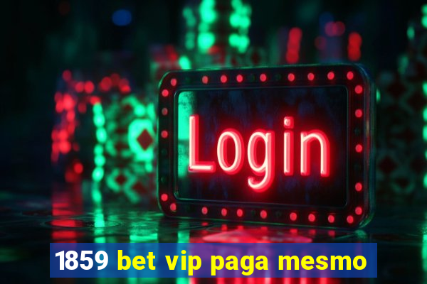 1859 bet vip paga mesmo