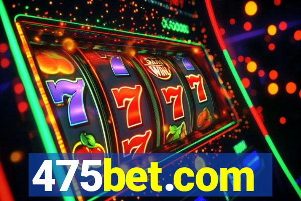 475bet.com