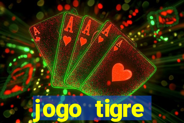 jogo tigre plataforma nova