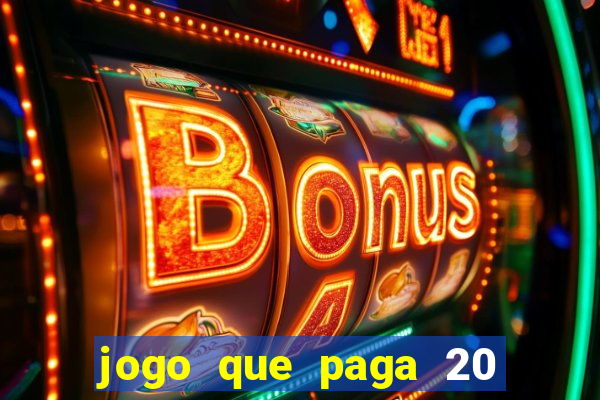 jogo que paga 20 reais para se cadastrar