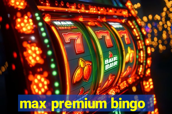 max premium bingo