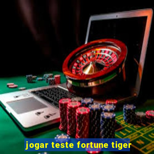 jogar teste fortune tiger