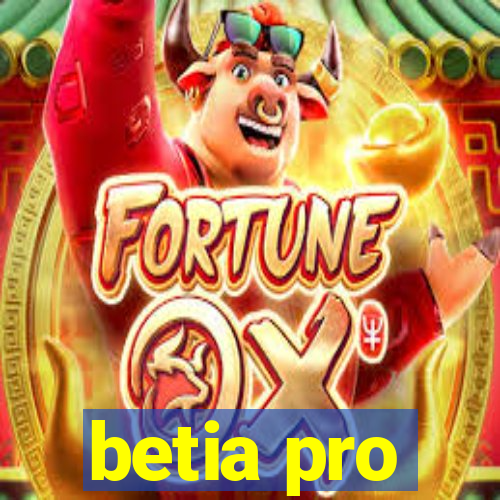 betia pro