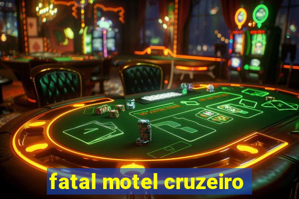 fatal motel cruzeiro