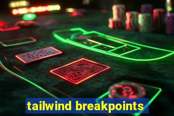 tailwind breakpoints