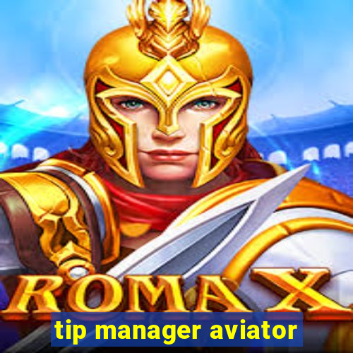 tip manager aviator