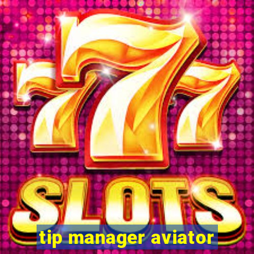 tip manager aviator