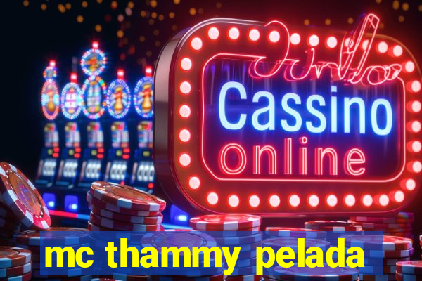 mc thammy pelada