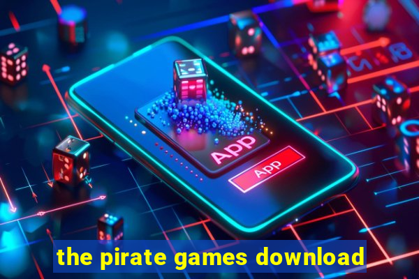 the pirate games download