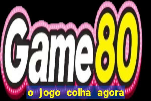 o jogo colha agora paga mesmo