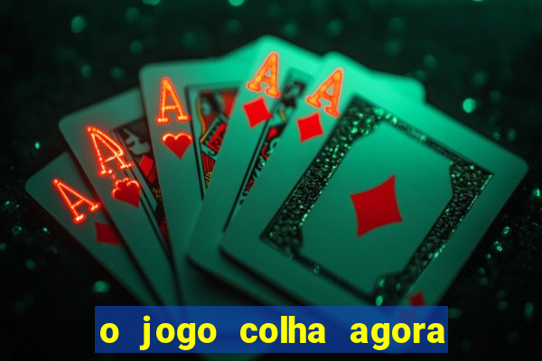 o jogo colha agora paga mesmo