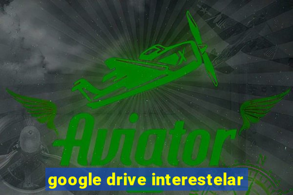 google drive interestelar