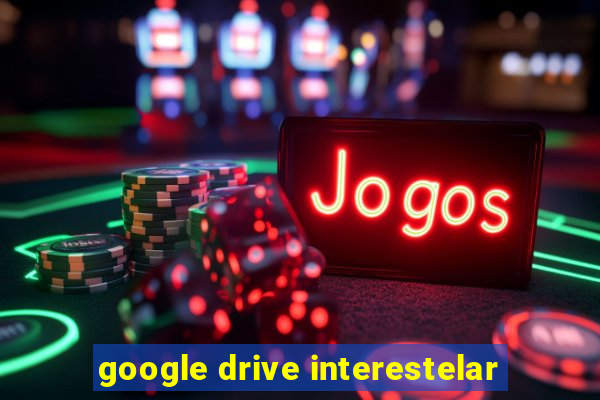 google drive interestelar