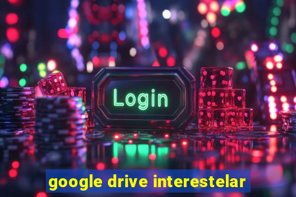 google drive interestelar