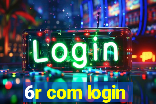 6r com login