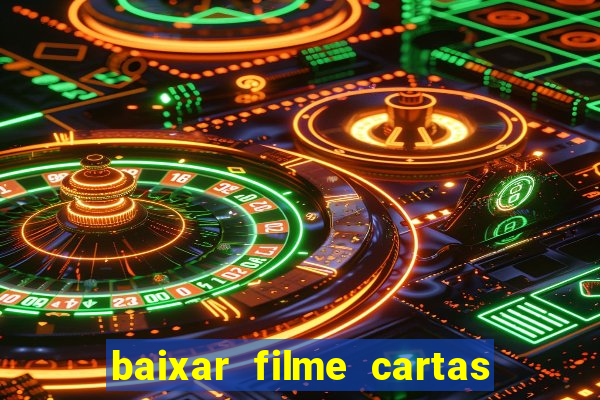 baixar filme cartas para deus dublado