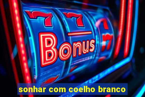 sonhar com coelho branco