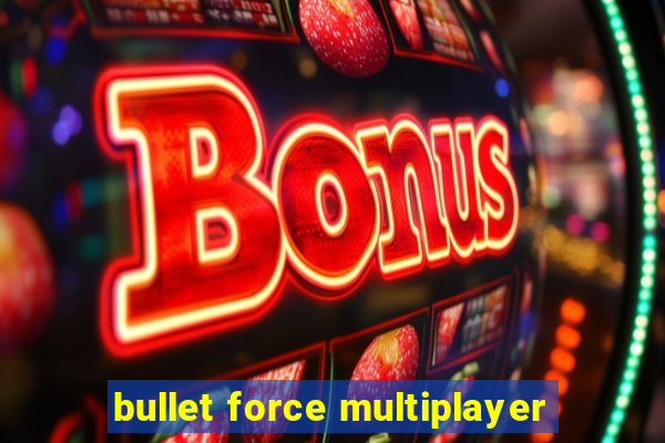 bullet force multiplayer