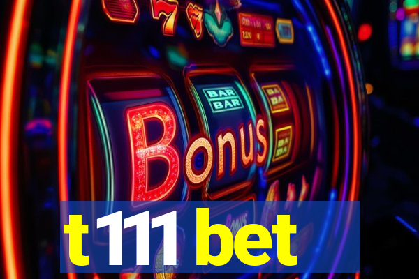 t111 bet